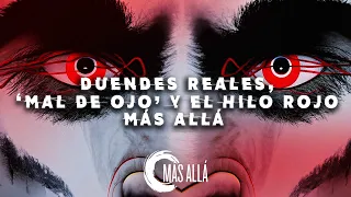 Duendes reales captados en video - ‘Mal de ojo’ y el hilo rojo en Más Allá