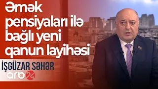 Əmək pensiyaları ilə bağlı yeni qanun layihəsi: Pensiya yaşı azaldılır?– İşgüzar səhər