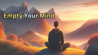 Empty your Mind. A Powerful Zen Story