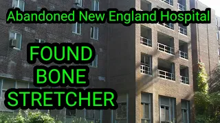Abandoned Lakeville Hospital.. "Bone Stretching Machine Found"