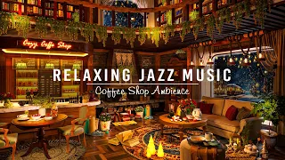 Relaxing Jazz Music for Work,Focus ☕Cozy Coffee Shop Ambience - Smooth Piano Jazz Instrumental Music