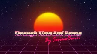 [Synthwave] SeriousDamir - Through Time And Space