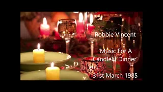 Robbie Vincent - Radio One - 'Music For A Candlelit Dinner' - 31st  March 1985