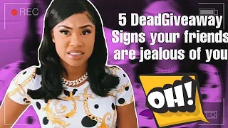 Girl Talk : 5 LOWKEY SIGNS YOUR “FRIENDS” ARE JEALOUS OF YOU ‼️