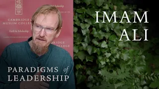 Imam Ali (ra) – Abdal Hakim Murad: Paradigms of Leadership