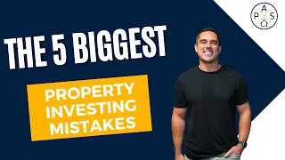 The 5 Biggest Property Investing Mistakes