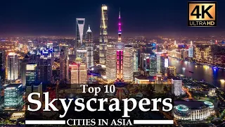 Top 10 Skyscraper Cities in Asia (4K UltraHD)| 🏗️Tallest Buildings in Asia - Urban Architecture