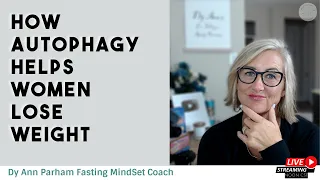How Autophagy Helps Women Lose Weight | Intermittent Fasting for Today's Aging Woman