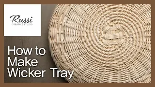 [Rattan Craft] Hobby Class Online Class Step.6:Rattan Craft Basic: How to make Wicker Tray