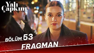 Yalı Çapkını 53. Bölüm Fragman (12 Ocak Cuma Star'da)