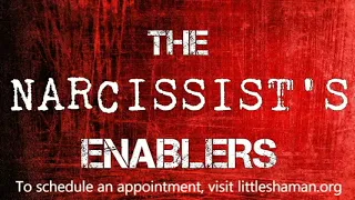 The Narcissist's Enablers