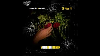 Monoir & Eneli - 3 To 1 (Yudzhin Remix)