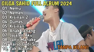 GILGA SAHID FULL ALBUM TERBARU 2024 || NEMU, NEMEN, KISIANAN2