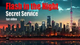 FLASH IN THE NIGHT fan video SECRET SERVISE #clip #secretservice #flashinthenight