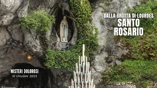 SANTO ROSARIO da Lourdes - misteri dolorosi - 31/10/2023