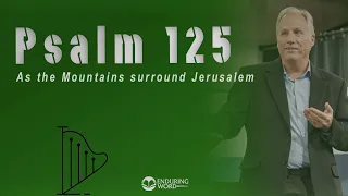 Psalm 125 - As the Mountains Surround Jerusalem