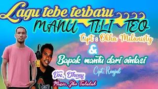 LAGU TEBE TERBARU || MANU TILI TEO & BAPAK MANTU DARI OINLASI ||