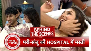 Parineetii BTS: Pari & & Sanju's Funny Moment In Hospital | SBB