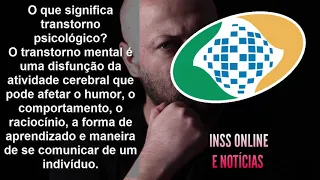 Transtornos Psicológicos Doenças Mentais Incapacitantes Benefícios Auxílio Doença BPC Aposentadoria