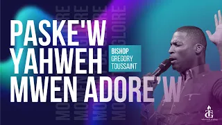 Paske'w Yahweh Mwen Adore'w | Moment D'adoration Prophétique | Bishop Gregory Toussaint