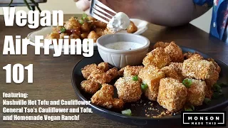 Vegan Air Fryer 101: General Tso's Cauliflower, Nashville Hot Tofu, and Ranch Dip!