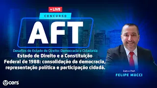 AFT | Desafios do Estado de Direito e a Constituição Federal de 1988 | Felipe Mucci