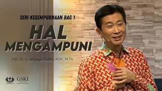 Seri Kesempurnaan Bag.1: Hal Mengampuni | Pdt. Dr. Ir. Wignyo Tanto, M.M, M.Th.