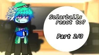 Solarballs react to? [PART 2/3]