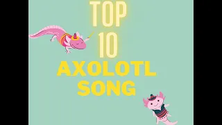 ⭐Top 10 Axolotl Song Animations⭐