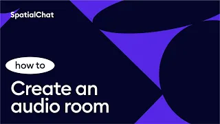 How to create an audio room in SpatialChat