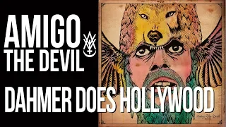 Amigo The Devil - Dahmer Does Hollywood (from Volume 1)