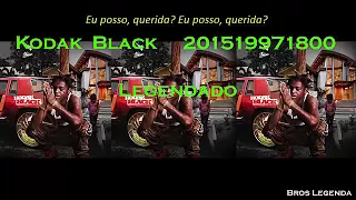 Kodak Balck - 201519971800 - Legendado PT-BR