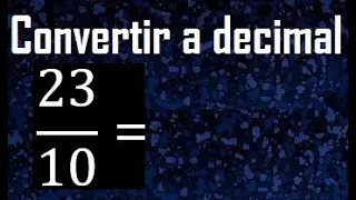 convertir 23/10 a decimal , transformar fracciones a decimales , de fraccion a decimal, como