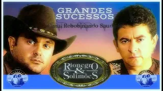 RIONEGRO E SOLIMÕES  Grandes Sucessos   Volume1 Álbum Completo Rebobinando Saudade©