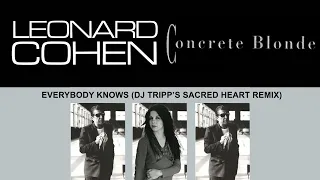 Leonard Cohen & Concrete Blonde "Everybody Knows (DJ Tripp's Sacred Heart Remix)"