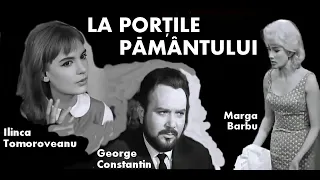"LA PORȚILE PĂMÂNTULUI" - Film românesc (1965)