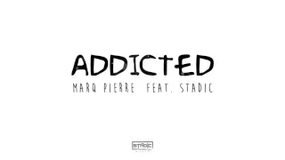 Marq Pierre - Addicted Feat. Stadic "Summer Anthem 2016"