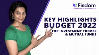 Key highlights of Budget 2022 | Top Investment Themes and Mutual Funds | Union Budget 2022