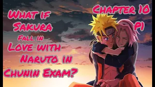 What If Sakura Fall In Love With Naruto In Chunin Exam | Chapter 10 | Part 1