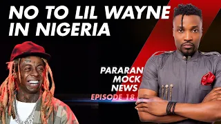 Pararan Mock News (Ep.18) No to Lil Wayne in Nigeria, Fake Lawyer arrested and more comedy news.