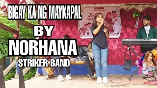 BIGAY KA NG MAYKAPAL BY:NORHANA || STRIKER BAND.