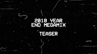 2018 YEAR END MEGAMIX - TEASER