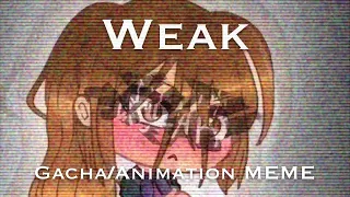 Weak - Gacha Animation MEME