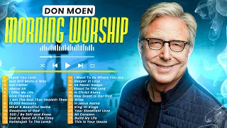 🙏 Don Moen Best Morning Worship Songs Playlist - Christian Hits