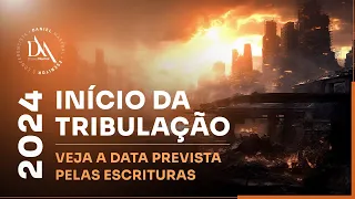 #2024 INÍCIO DA TRIBULAÇÃO- VEJA A DATA PREVISTA PELAS ESCRITURAS #danielmastral