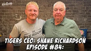 #84 Wests Tigers CEO: Shane Richardson | The Bye Round with James Graham