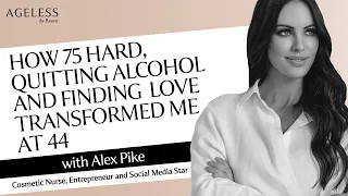 How 75 Hard, Quitting Alchohol And Finding Love Transformed Me At 44 - With Alex Pike