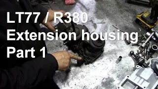 R380 LT77 gearbox extension housing rebuild Part 1
