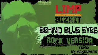 Limp Bizkit - Behind Blue Eyes (Rock Version Remix by Maksmarts)