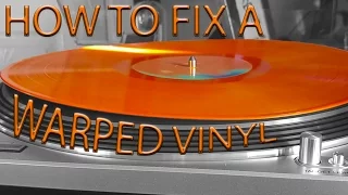 How to fix a warped vinyl record